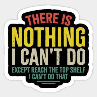 There Is Nothing I Cant Do Sticker